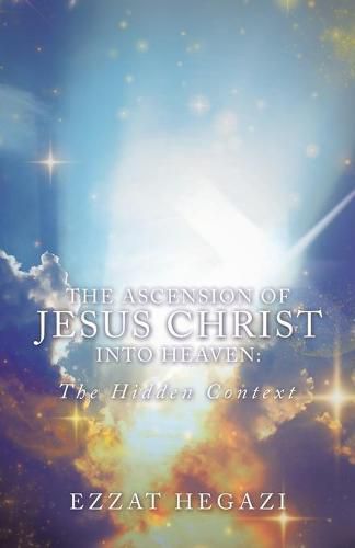 Cover image for The Ascension of Jesus Christ into Heaven: the Hidden Context