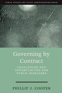 Cover image for Governing by Contract: Challenges and Opportunities for Public Managers