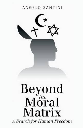 Beyond the Moral Matrix: A Search for Human Freedom