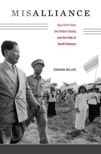 Cover image for Misalliance: Ngo Dinh Diem, the United States, and the Fate of South Vietnam