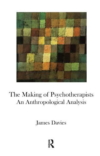 Cover image for The Making of Psychotherapists: An Anthropological Analysis