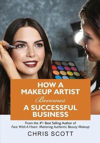 Cover image for How A Makeup Artist Becomes A Successful Business