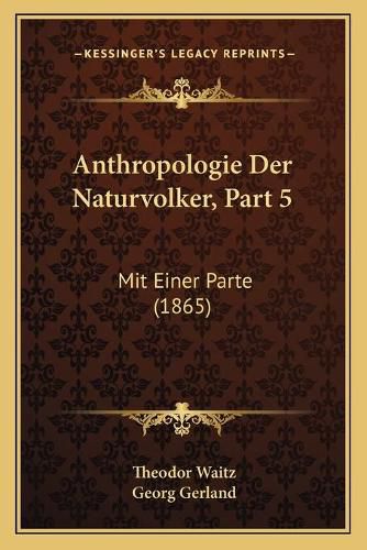 Anthropologie Der Naturvolker, Part 5: Mit Einer Parte (1865)