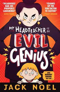 Cover image for My Headteacher Is an Evil Genius: And Nobody Knows but Me...