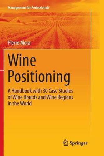 Cover image for Wine Positioning: A Handbook with 30 Case Studies of Wine Brands and Wine Regions in the World