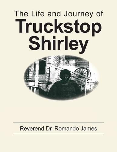 Cover image for The Life and Journey of Truckstop Shirley