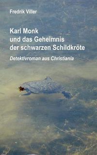 Cover image for Karl Monk und das Geheimnis der schwarzen Schildkroete: Detektivroman aus Christiania