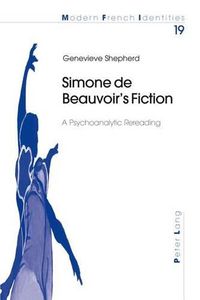 Cover image for Simone De Beauvoir's Fiction: A Psychoanalytic Rereading