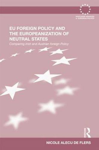 Cover image for EU Foreign Policy and the Europeanization of Neutral States: Comparing Irish and Austrian Foreign Policy