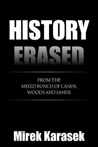 Cover image for History Erased: From the Mixed Bunch of Lands, Woods and Sands
