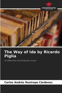 Cover image for The Way of Ida by Ricardo Piglia
