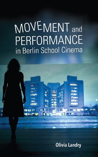 Cover image for Movement and Performance in Berlin School Cinema