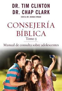 Cover image for Consejeria Biblica, Tomo 3: Manual de Consulta Sobre Adolescentes