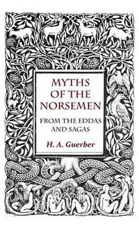 Cover image for Myths Of The Norsemen - From The Eddas And Sagas