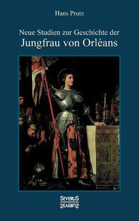 Cover image for Neue Studien zur Geschichte der Jungfrau von Orleans