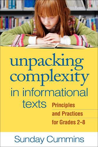 Cover image for Unpacking Complexity in Informational Texts: Principles and Practices for Grades 2-8