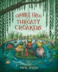 Cover image for Frankie Frog and the Throaty Croakers