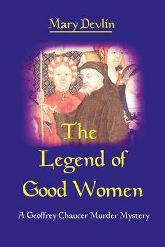 Cover image for The Legend of Good Women: A Geoffrey Chaucer Murder Mystery