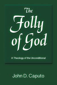 Cover image for The Folly of God: A Theology of the Unconditional