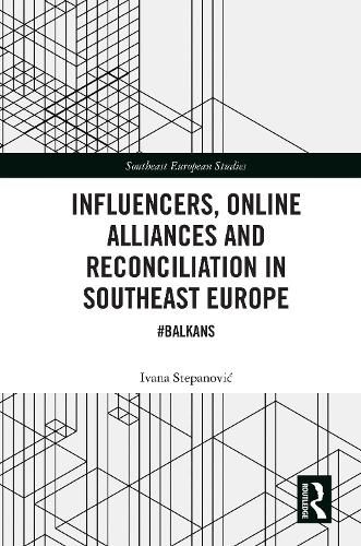 Cover image for Influencers, Online Alliances and Reconciliation in Southeast Europe