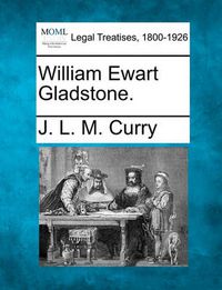 Cover image for William Ewart Gladstone.