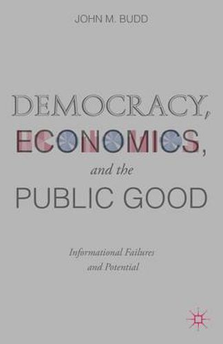 Cover image for Democracy, Economics, and the Public Good: Informational Failures and Potential