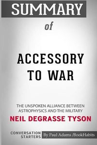 Cover image for Summary of Accessory to War by Neil deGrasse Tyson: Conversation Starters