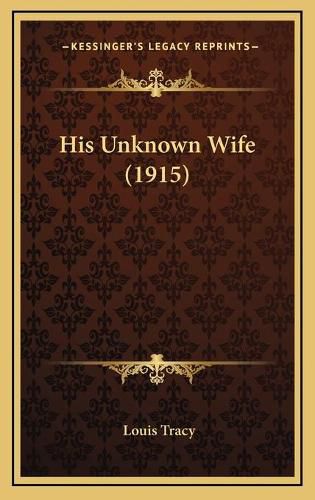 Cover image for His Unknown Wife (1915)