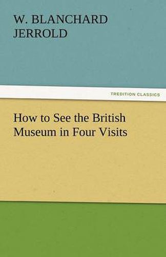 Cover image for How to See the British Museum in Four Visits