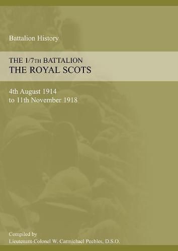 Cover image for 1/7th BATTALION THE ROYAL SCOTS 4th August 1914 to 11 November 1918