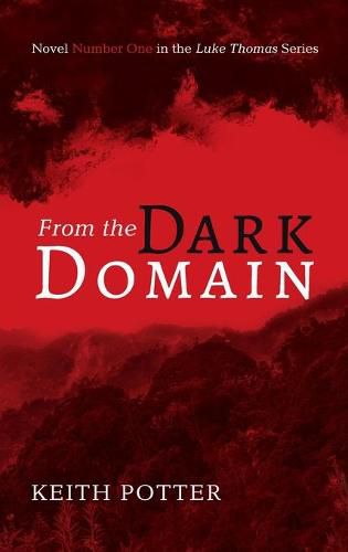 Cover image for From the Dark Domain: Novel Number One in the Luke Thomas Series