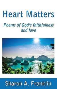 Cover image for Heart Matters: Poems and meditations of God's faithfulness and love