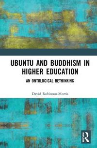 Cover image for Ubuntu and Buddhism in Higher Education: An Ontological (Re)Thinking