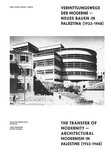 Cover image for Vermittlungswege Der Moderne - Neues Bauen in Palastina 1923-1948 / The Transfer of Modernity - Architectural Modernism in Palestine 1923-1948