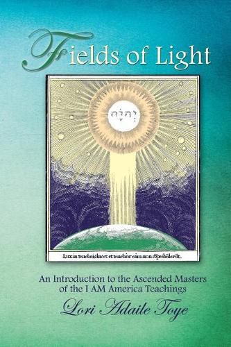 Cover image for Fields of Light: An Introduction to the Ascended Masters of the I AM America Teachings