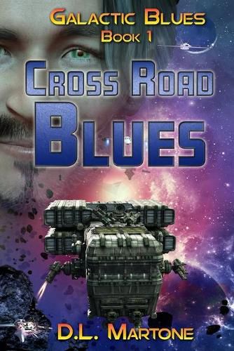 Cover image for Cross Road Blues: Galactic Blues Book 1 (a space opera adventure series)