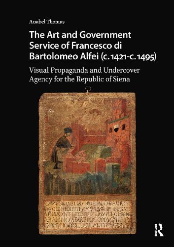 Cover image for The Art and Government Service of Francesco di Bartolomeo Alfei (c. 1421 - c. 1495)