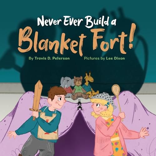 Never Ever Build a Blanket Fort!