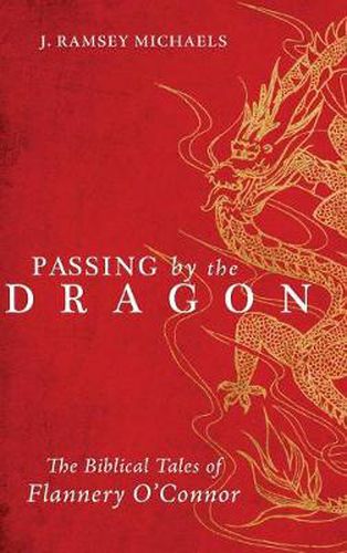 Passing by the Dragon: The Biblical Tales of Flannery O'Connor