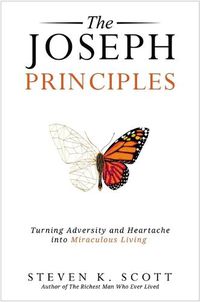 Cover image for The Joseph Principles: Turning Adversity and Heartache into Miraculous Living