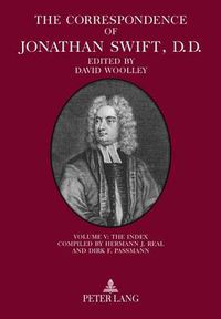 Cover image for The Correspondence of Jonathan Swift, D. D.: Volume V: The Index - Compiled by Hermann J. Real and Dirk F. Passmann