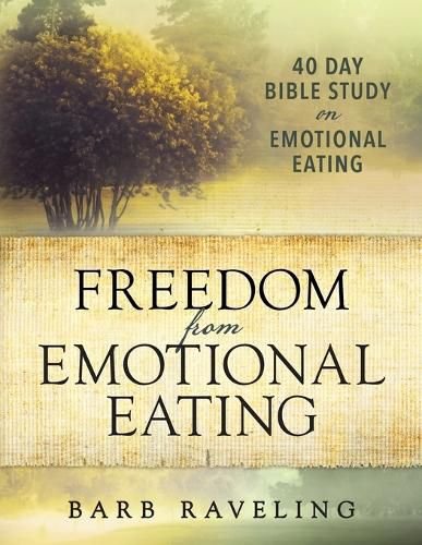 Cover image for Freedom from Emotional Eating: A Weight Loss Bible Study (Third Edition)