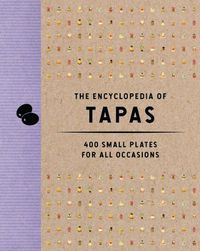 Cover image for The Encyclopedia of Tapas: 350 Small Plates for All Occasions