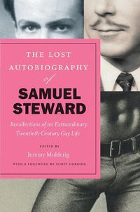 Cover image for The Lost Autobiography of Samuel Steward: Recollections of an Extraordinary Twentieth-Century Gay Life