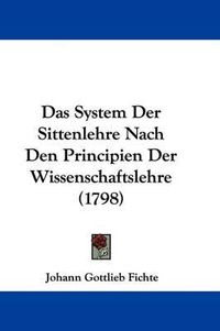 Cover image for Das System Der Sittenlehre Nach Den Principien Der Wissenschaftslehre (1798)