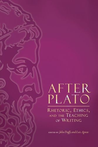 Cover image for After Plato: Rhetoric, Ethics, and the Teaching of Writing