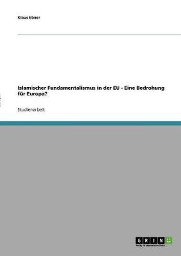 Cover image for Islamischer Fundamentalismus in der EU - Eine Bedrohung fur Europa?