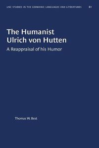 Cover image for The Humanist Ulrich von Hutten: A Reappraisal of his Humor
