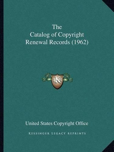 Cover image for The Catalog of Copyright Renewal Records (1962)