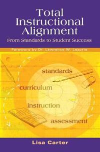 Cover image for Total Instructional Alignment: From Standards to Student Success